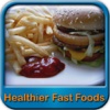 Healthier Fast Foods