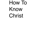 Know Christ