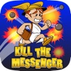 Kill the Messenger