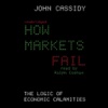 How Markets Fail (by John Cassidy)