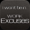 I won't be in... Work excuses!!