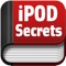 Get the best out of your iPod Touch with this free collection of Secrets for your iPod