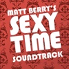 Matt Berry’s Sexytime Soundtrack
