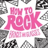 How to Rock Braces and Glasses