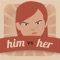 Him vs Her for iPhone