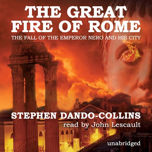 The Great Fire of Rome (by Stephen Dando-Collins)