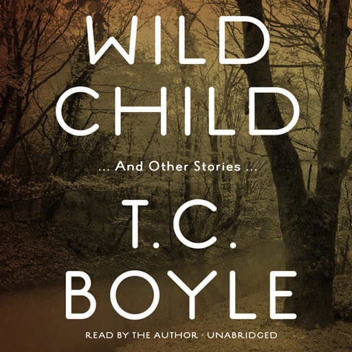 Wild Child (by T.C. Boyle)