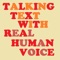 Talking Text with Real Human Voice