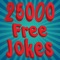 Over 25,000 hilarious jokes and fun facts at your disposal