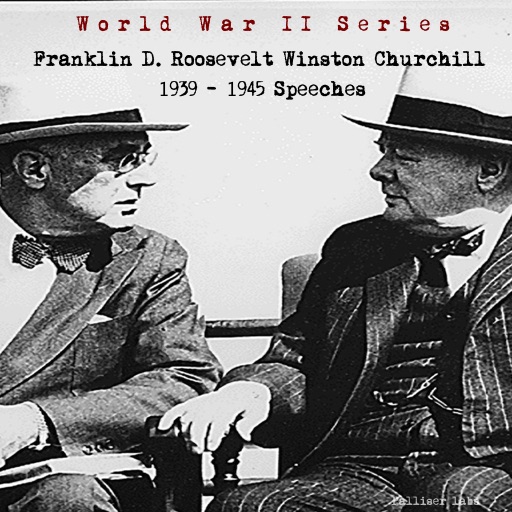 WWII Speeches - F.D.Roosevelt, W. Churchill (1939-1945)