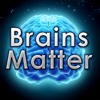 Brains Matter