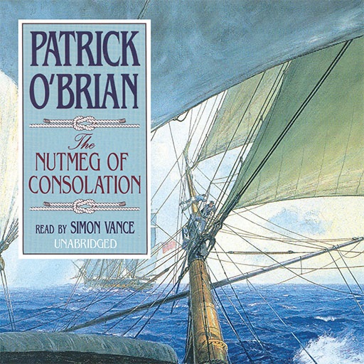 The Nutmeg of Consolation (by Patrick O’Brian)