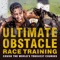 ★★★★★ Ultimate Obstacle Race Training, the best-selling obstacle race book in the world launches the most comprehensive mobile app to train for your first - or fastest - race