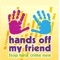 The Hands Off My Friend App makes it very easy to get in touch, find support and report hate crimes in Northern Ireland - some features include: