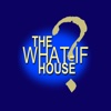 The What-If House