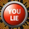 “YOU LIE” has become one of the most popular and talked about phrases in our language