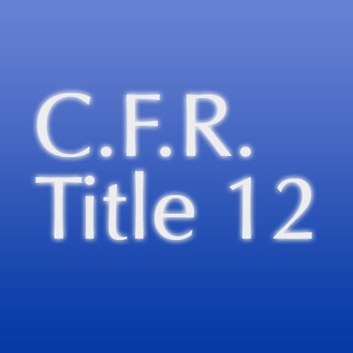 C.F.R. Title 12: Banks and Banking