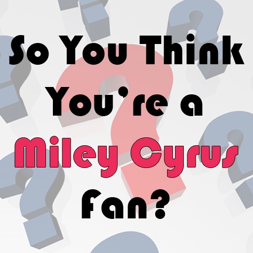 So You Think You're a Miley Cyrus Fan? icon