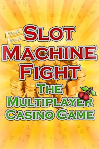 SLOT MACHINE FIGHT , THE MULTIPLAYER CASINO GAME 1.0.2 IOS CASINO SLOT MACHINE FIGHT , THE MULTIPLAYER CASINO GAME 1.0.2 IOS