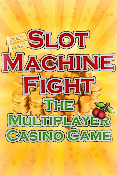 Slot Machine Fight , The multiplayer casino game