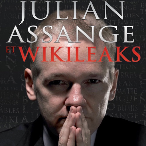Julian Assange et WikiLeaks - La guerre pour la...