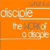 What Is A Disciple?: The Work Of A Disciple