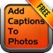 Add Captions To Photos Free is the free version of Add Captions To Photos