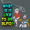 What's It Like To Be BLIND?