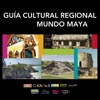 Guía Cultural Regional Mundo Maya