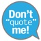 Don't Quote Me - Free Friends' Ad Lib and Funny Sayings