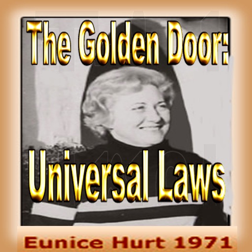 THE GOLDEN DOOR, Universal Laws; Teachings of Eunice Jean Hurt