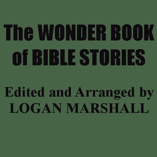 Bible Stories by  Logan Marshall (Illustrated Children's bible stories)