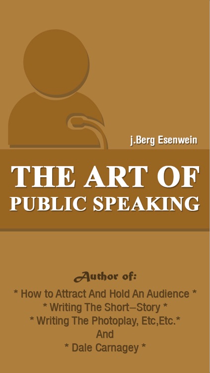 The Art of Public Speaking (Dale Carnegie and J. Berg Esenwein)