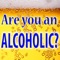 Are You An Alcoholic?