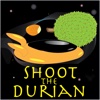Shoot The Durian