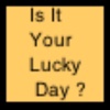 Is It Your Lucky Day