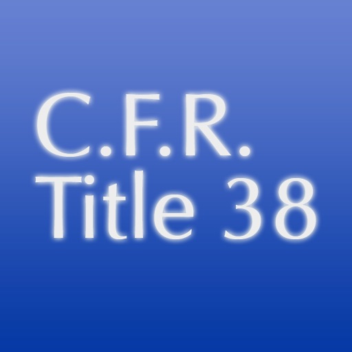 C.F.R. Title 38: Pensions, Bonuses, and Veterans' Relief