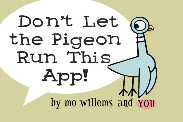 Don't Let the Pigeon Run This App!