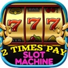 2 Times Pay Slot Machine