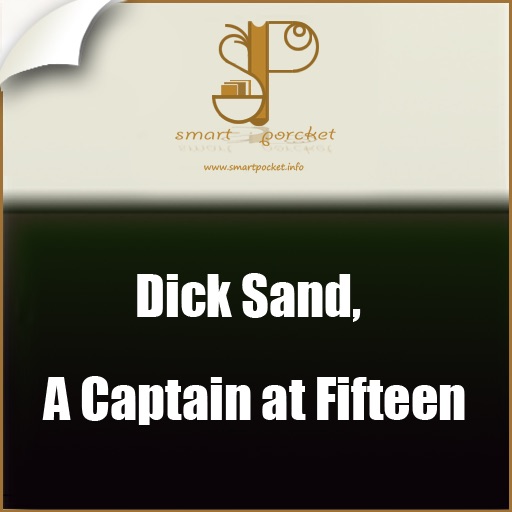 Dick Sand, A Captain at Fifteen, by Jules Gabriel Verne