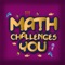 Math Challenges You - Fun Maths Game For Children And Adults Free