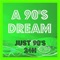 A 90S DREAM - Just 90s 24H