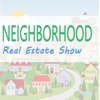 Neighborhood Real Estate Show