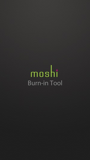 Moshi Burn-in Tool