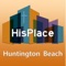 Connect and engage with our community through the HisPlace-Huntington Beach app