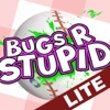 Bugs R Stupid - LITE