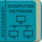 This dictionary, called Computer Networking Dictionary, consists of 2