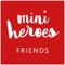 Mini Heroes - Friends