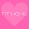 Download the exclusive new FIT MOMS app today