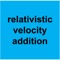 This app shows the result for the relativistic addition of two velocities